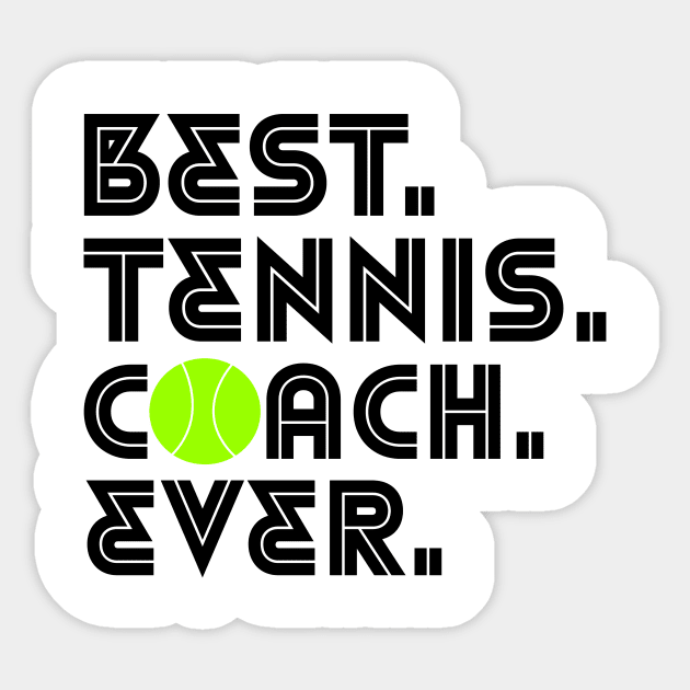 BEST TENNIS COACH EVER Sticker by King Chris